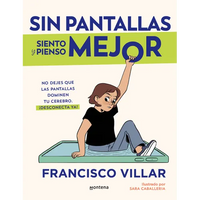 Sin Pantallas Siento Y Pienso Mejor. No Dejes Que Las Pantallas Dominen Tu Cerebro / Better Without Screens - Paperback