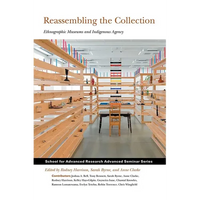 Reassembling the Collection: Ethnographic Museums and Indigenous Agency - Paperback