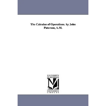 The Calculus of Operations. by John Paterson, A.M. - Paperback