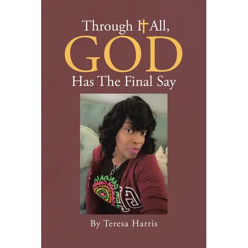 Through It All, God Has The Final Say