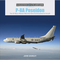 P-8A Poseidon: The US Navy's Newest Maritime Patrol & Antisubmarine Aircraft - Hardcover