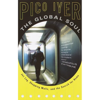 The Global Soul: Jet Lag, Shopping Malls, and the Search for Home - Paperback