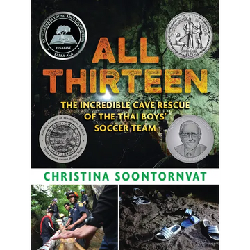 All Thirteen: The Incredible Cave Rescue of the Thai Boys' Soccer Team: (A True Story of Survival, Teamwork, and Global Rescue Efforts - For Kids Ages - Hardcover
