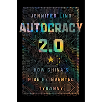 Autocracy 2.0: How China's Rise Reinvented Tyranny - Hardcover