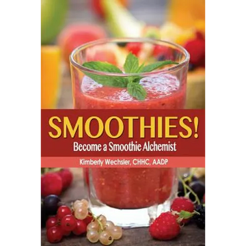 Smoothies! Become a Smoothie Alchemist - Paperback