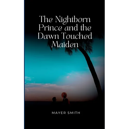 The Nightborn Prince and the Dawn Touched Maiden