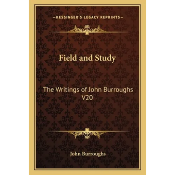 Field and Study: The Writings of John Burroughs V20 - Paperback