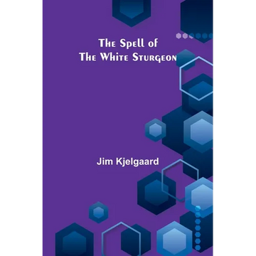 The Spell of the White Sturgeon - Paperback