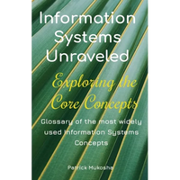 "Information Systems Unraveled: Exploring the Core Concepts" - Paperback