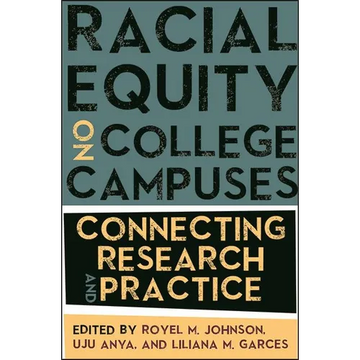 Racial Equity on College Campuses: Connecting Research and Practice - Paperback
