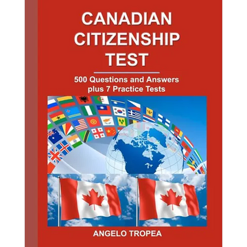 Canadian Citizenship Test: 500 Questions and Answers plus 7 Practice Tests - Paperback