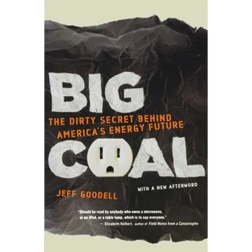 Big Coal: The Dirty Secret Behind America's Energy Future - Paperback