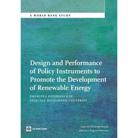 Design and Performance of Policy Instruments to Promote the Development of Renewable Energy: Emerging Experience in Selected Developing Countries - Paperback