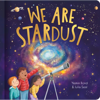 We Are Stardust - A Science Story - Board Book