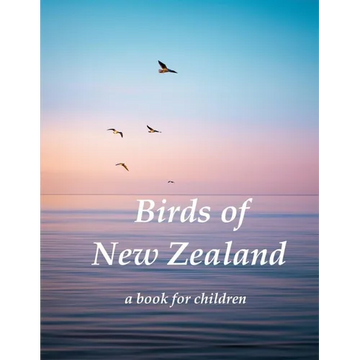 Birds of New Zealand - a book for children: Indigenous birds of New Zealand - Paperback