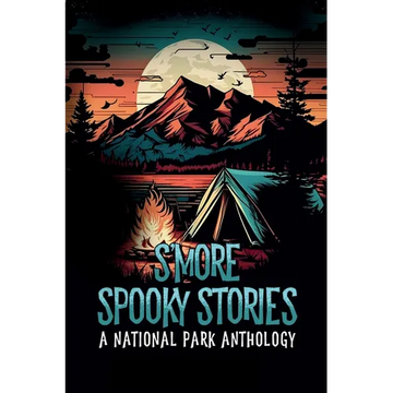 S'more Spooky Stories: A National Park Anthology - Paperback