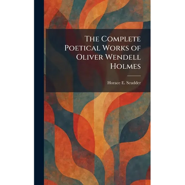 The Complete Poetical Works of Oliver Wendell Holmes - Hardcover