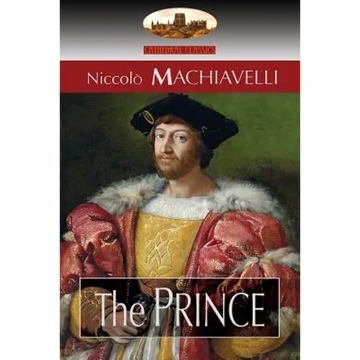 The Prince: Translated by N. H. Thomson with Preface by Luigi Ricci and Biographical Sketch by Herbert Butterfield (Aziloth Books) - Paperback