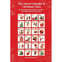 The Advent Calendar of Christmas Tales: 24 Enchanting Stories of Magic, Friendship, and Holiday Miracles for Children - Paperback
