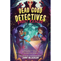 Dead Good Detectives: Ghost Rescue - Hardcover