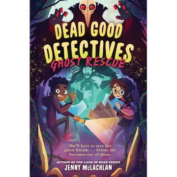 Dead Good Detectives: Ghost Rescue - Hardcover