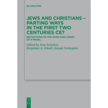 Jews and Christians - Parting Ways in the First Two Centuries Ce?: Reflections on the Gains and Losses of a Model - Paperback