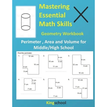 Mastering Essential Math Skills: Geometry Workbook ( Perimeter, Area and Volume for Middle/High School ) - kingschool - Paperback