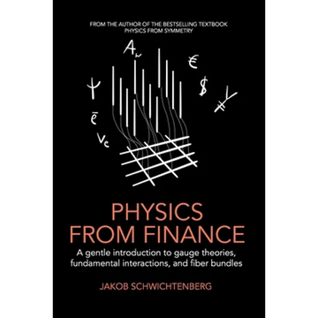 Physics from Finance: A gentle introduction to gauge theories, fundamental interactions and fiber bundles - Paperback