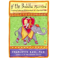 If the Buddha Married: Creating Enduring Relationships on a Spiritual Path - Paperback