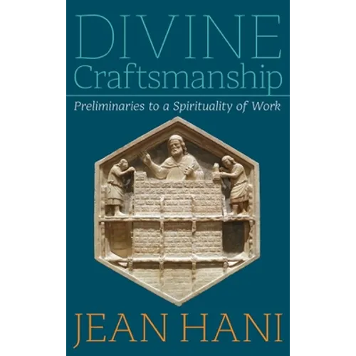Divine Craftsmanship: Preliminaries to a Spirituality of Work