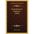 Rodmaking For Beginners (1908)