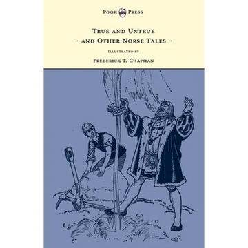 True and Untrue and Other Norse Tales - Illustrated by Frederick T. Chapman - Paperback