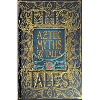 Aztec Myths & Tales: Epic Tales - Hardcover