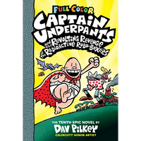 Captain Underpants and the Revolting Revenge of the Radioactive Robo-Boxers: Color Edition (Captain Underpants #10): From the Creator of Dog Man: Volu - Hardcover