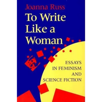 To Write Like a Woman: Essays in Feminism and Science Fiction - Paperback