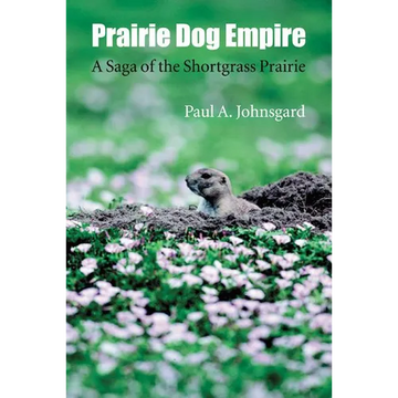 Prairie Dog Empire: A Saga of the Shortgrass Prairie - Paperback