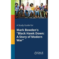 A Study Guide for Mark Bowden's "Black Hawk Down: A Story of Modern War"