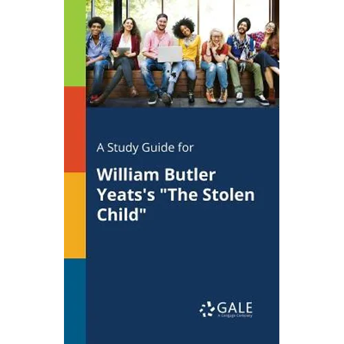A Study Guide for William Butler Yeats's "The Stolen Child"
