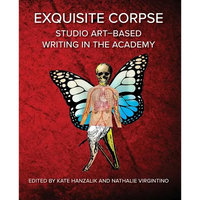 Exquisite Corpse: Studio Art-Based Writing Practices in the Academy - Paperback