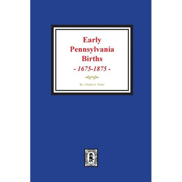 Early Pennsylvania Births, 1675-1875. - Paperback