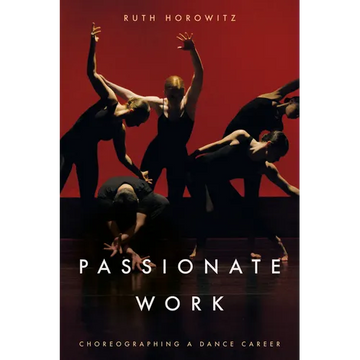 Passionate Work: Choreographing a Dance Career - Paperback