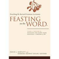 Feasting on the Word: Year A, Volume 3: Pentecost and Season After Pentecost 1 (Propers 3-16) - Paperback