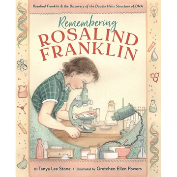 Remembering Rosalind Franklin: Rosalind Franklin & the Discovery of the Double Helix Structure of DNA - Hardcover