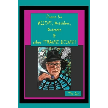 Poems for ALIENS, Outsiders, Outcasts & other STRANGE BEINGS! - Paperback