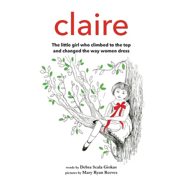 Claire: The little girl who climbed to the top and changed the way women dress - Hardcover
