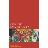 Creolizing Rosa Luxemburg - Paperback