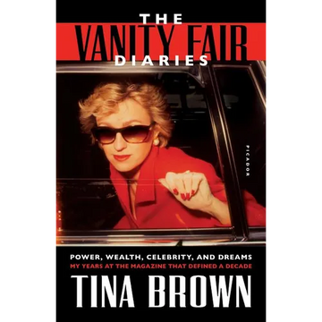 The Vanity Fair Diaries: Power, Wealth, Celebrity, and Dreams: My Years at the Magazine That Defined a Decade - Paperback
