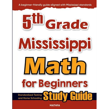 5th Grade Mississippi Math for Beginners: Standardized Testing and Home Schooling Study Guide - Paperback
