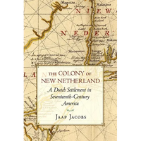 The Colony of New Netherland: A Dutch Settlement in Seventeenth-Century America - Paperback