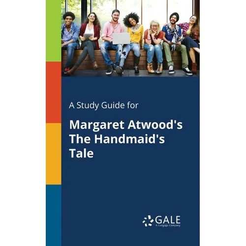 A Study Guide for Margaret Atwood's The Handmaid's Tale